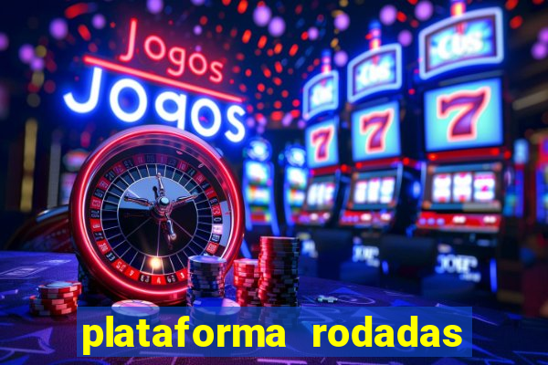 plataforma rodadas gratis sem deposito